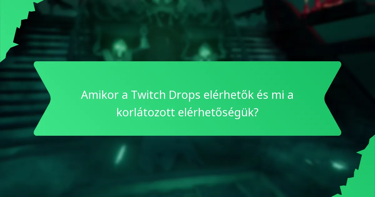 Amikor a Twitch Drops elérhetők és mi a korlátozott elérhetőségük?