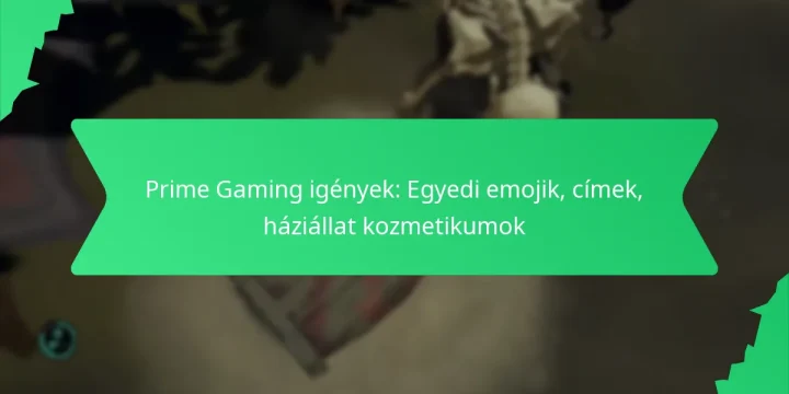 Prime Gaming igények: Egyedi emojik, címek, háziállat kozmetikumok
