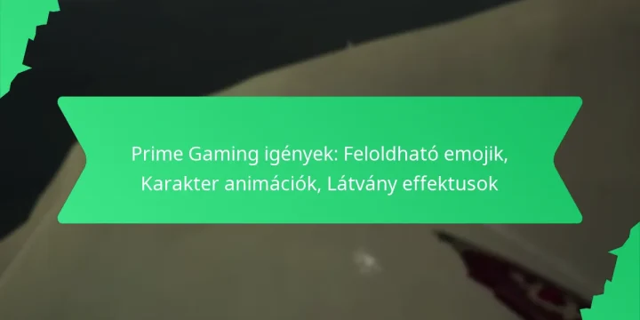 Prime Gaming igények: Feloldható emojik, Karakter animációk, Látvány effektusok