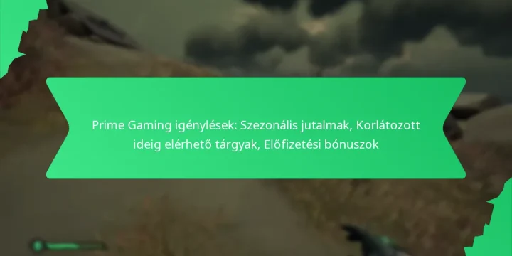 Prime Gaming igénylések: Szezonális jutalmak, Korlátozott ideig elérhető tárgyak, Előfizetési bónuszok