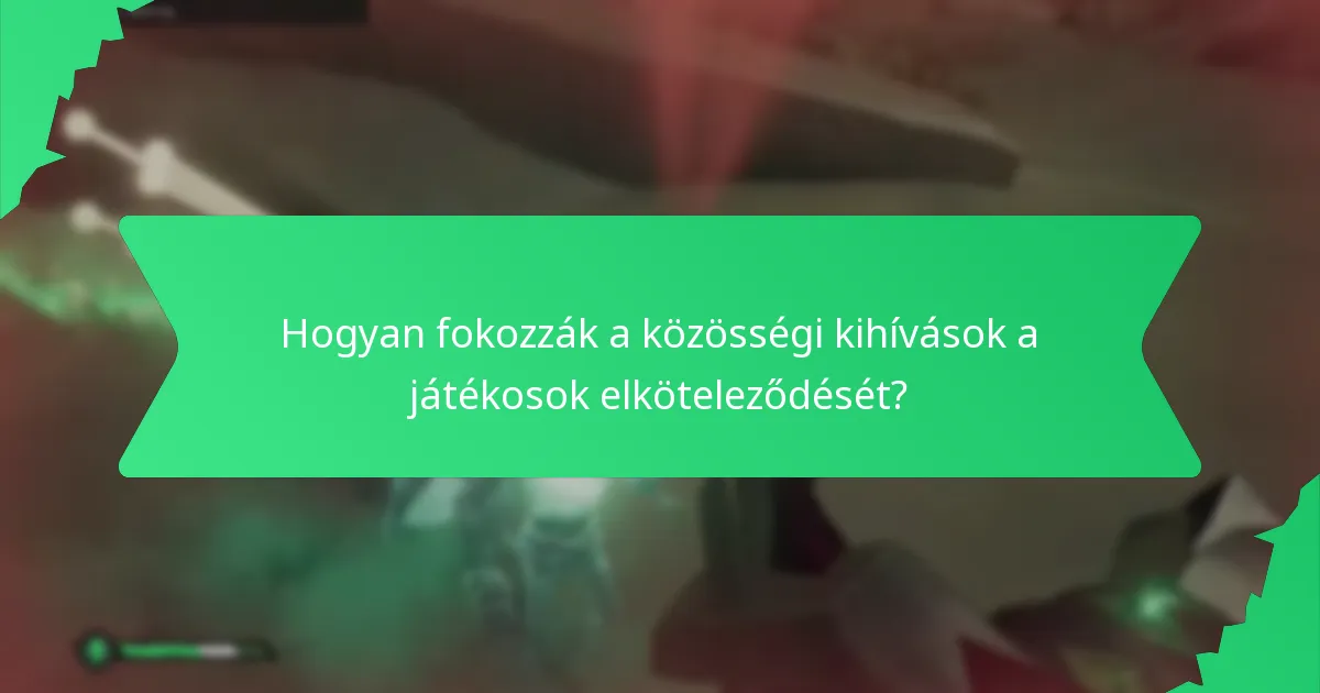 Hogyan fokozzák a közösségi kihívások a játékosok elköteleződését?