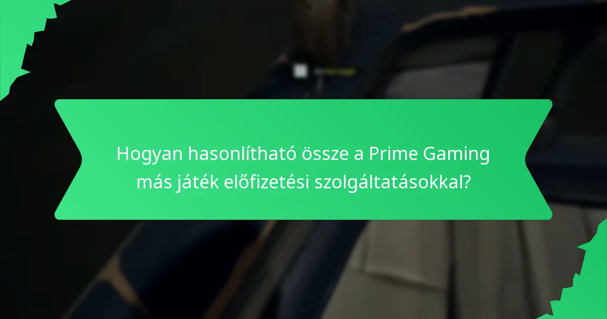 Hogyan hasonlítható össze a Prime Gaming más játék előfizetési szolgáltatásokkal?