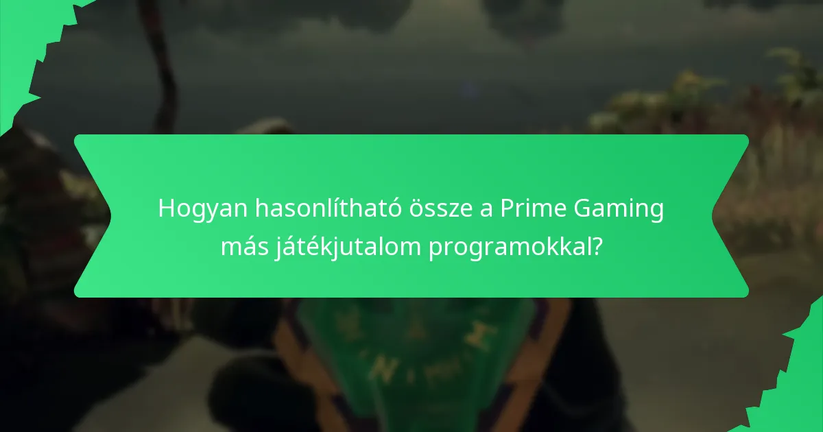 Hogyan hasonlítható össze a Prime Gaming más játékjutalom programokkal?