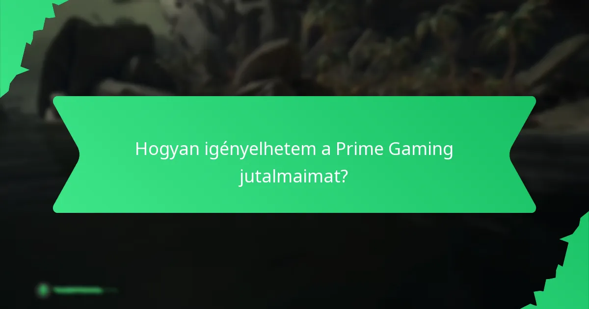 Hogyan igényelhetem a Prime Gaming jutalmaimat?