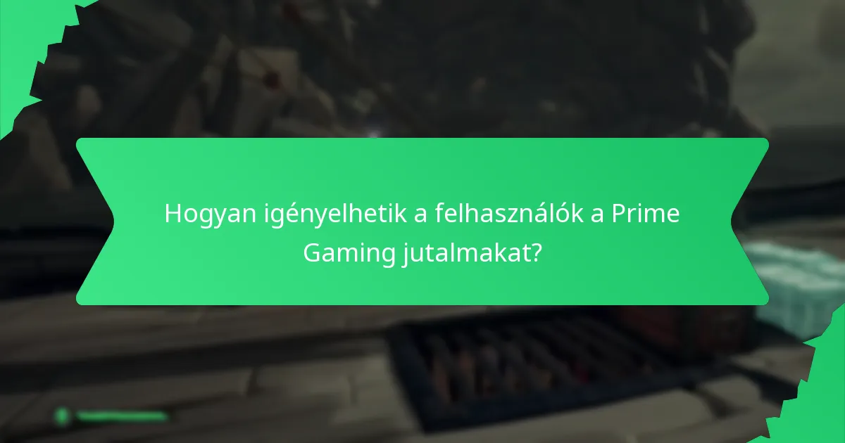 Hogyan igényelhetik a felhasználók a Prime Gaming jutalmakat?