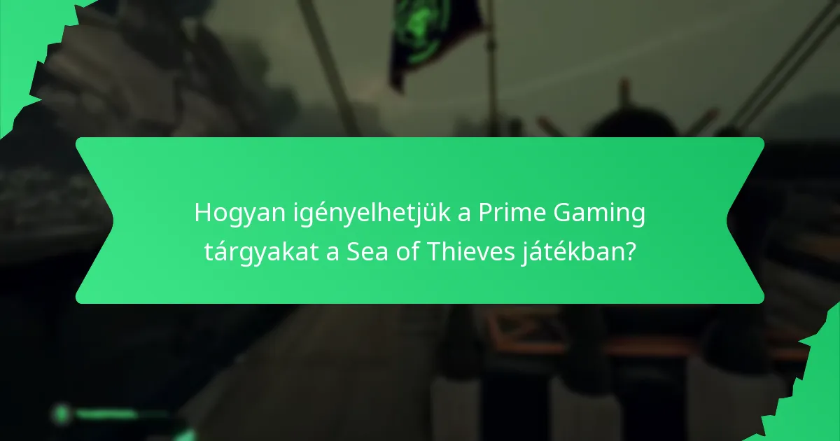 Hogyan igényelhetjük a Prime Gaming tárgyakat a Sea of Thieves játékban?