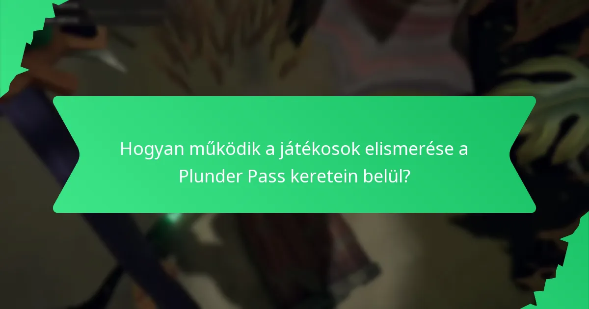 Hogyan működik a játékosok elismerése a Plunder Pass keretein belül?
