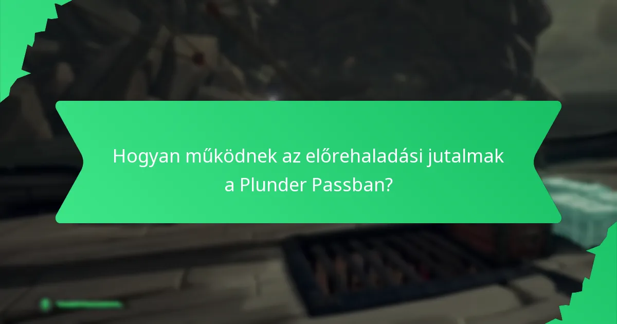 Hogyan működnek az előrehaladási jutalmak a Plunder Passban?