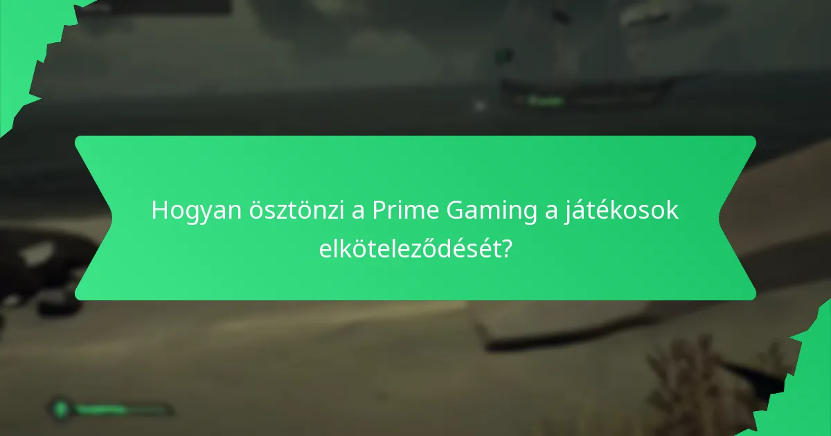 Hogyan ösztönzi a Prime Gaming a játékosok elköteleződését?
