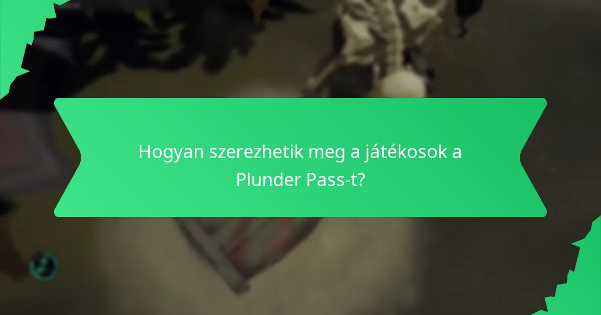 Hogyan szerezhetik meg a játékosok a Plunder Pass-t?