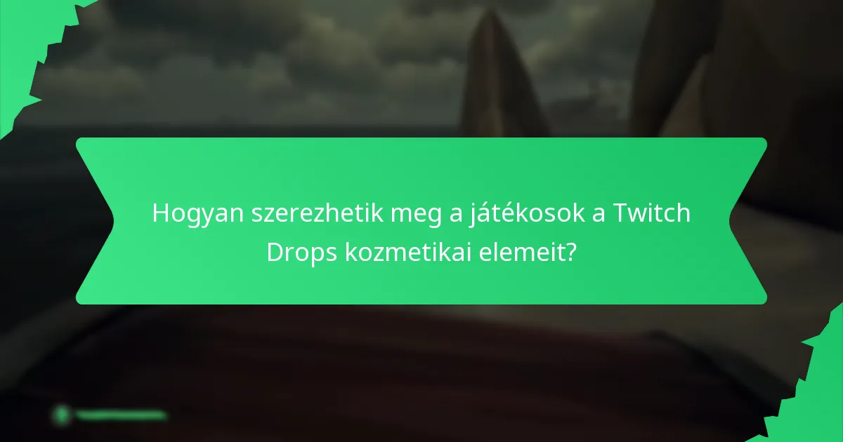 Hogyan szerezhetik meg a játékosok a Twitch Drops kozmetikai elemeit?