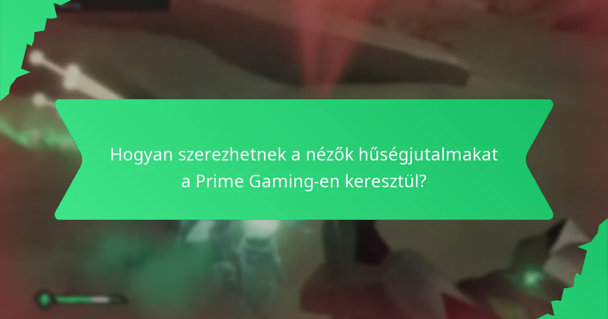 Hogyan szerezhetnek a nézők hűségjutalmakat a Prime Gaming-en keresztül?