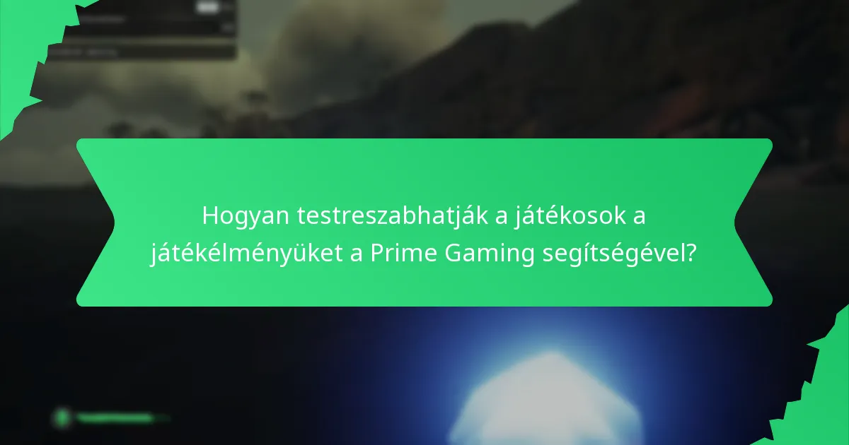 Hogyan testreszabhatják a játékosok a játékélményüket a Prime Gaming segítségével?
