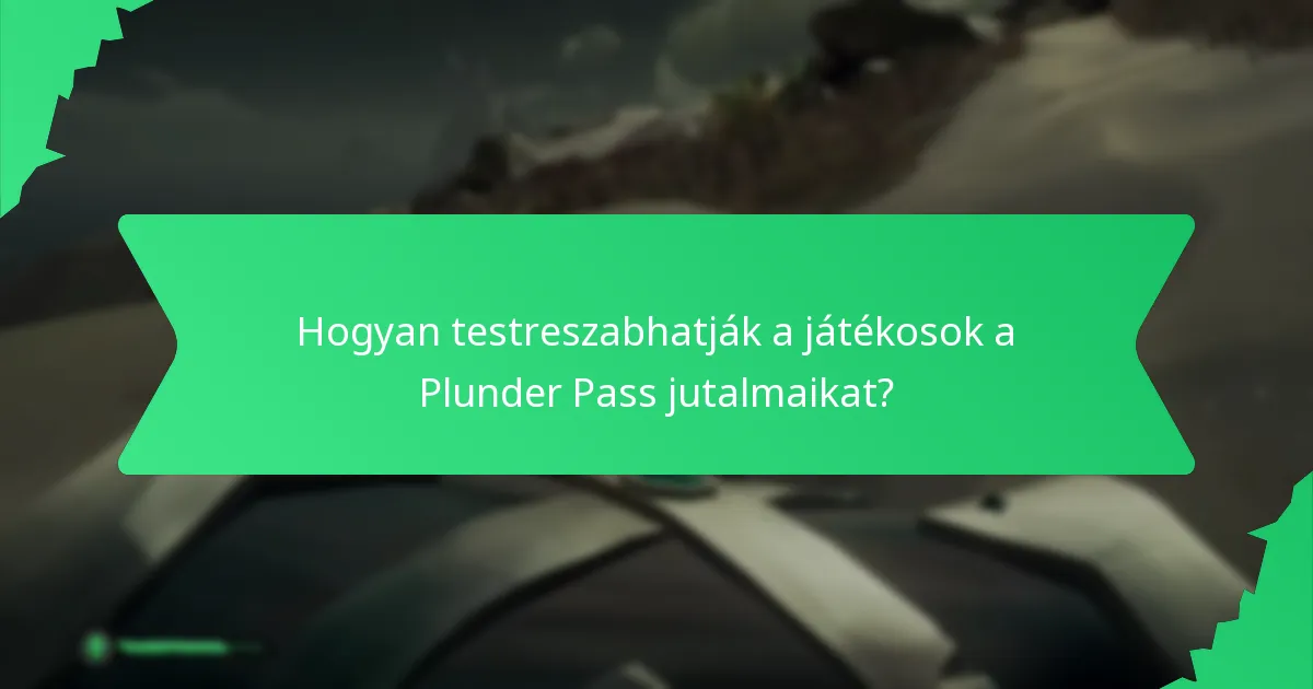 Hogyan testreszabhatják a játékosok a Plunder Pass jutalmaikat?