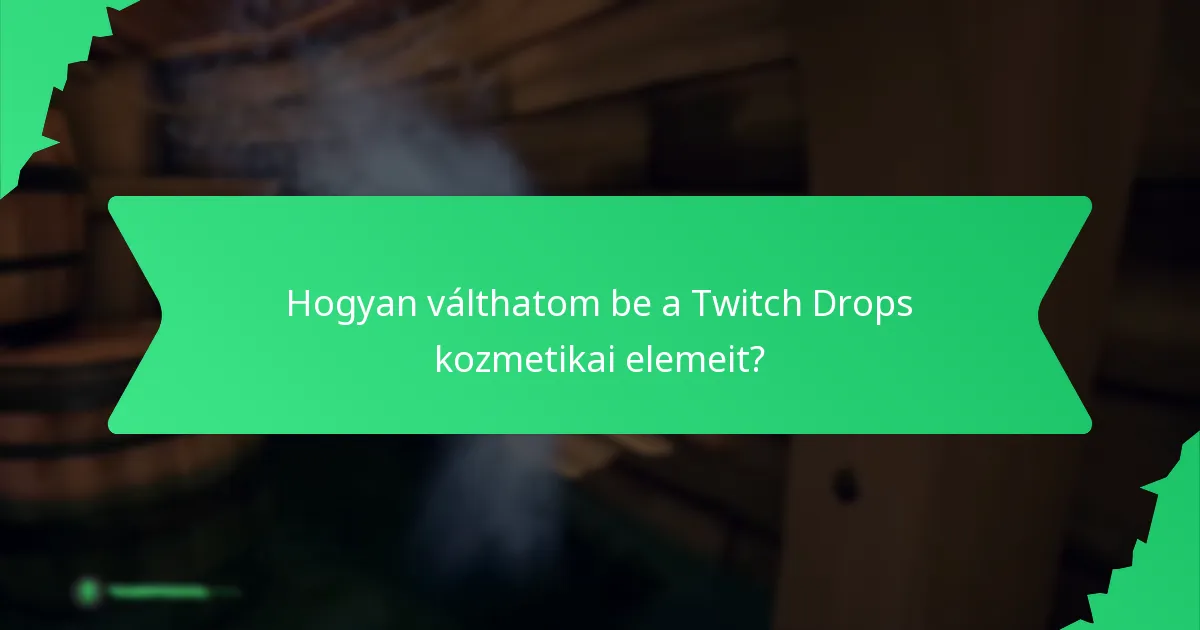 Hogyan válthatom be a Twitch Drops kozmetikai elemeit?