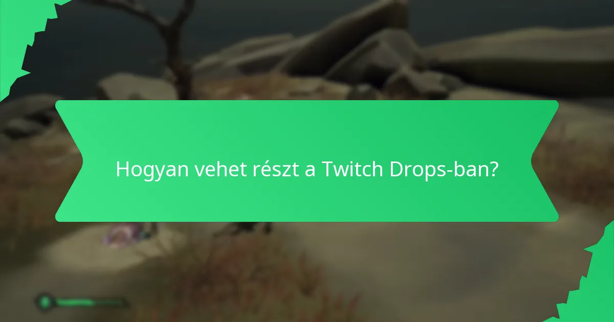 Hogyan vehet részt a Twitch Drops-ban?
