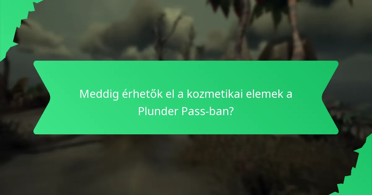 Meddig érhetők el a kozmetikai elemek a Plunder Pass-ban?