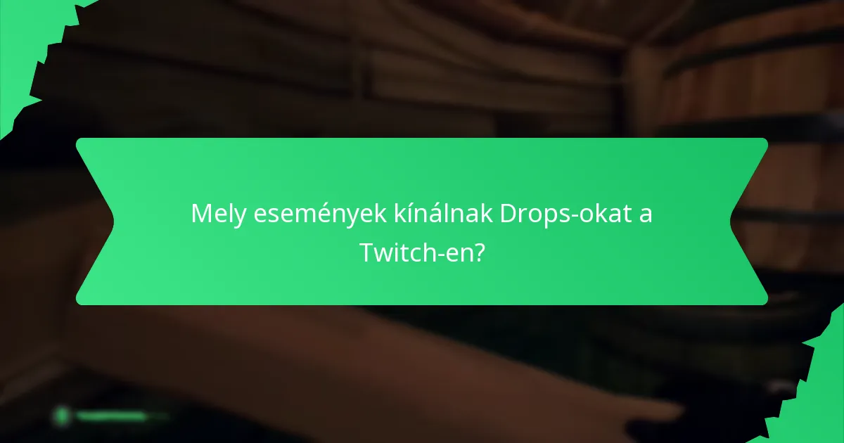 Mely események kínálnak Drops-okat a Twitch-en?