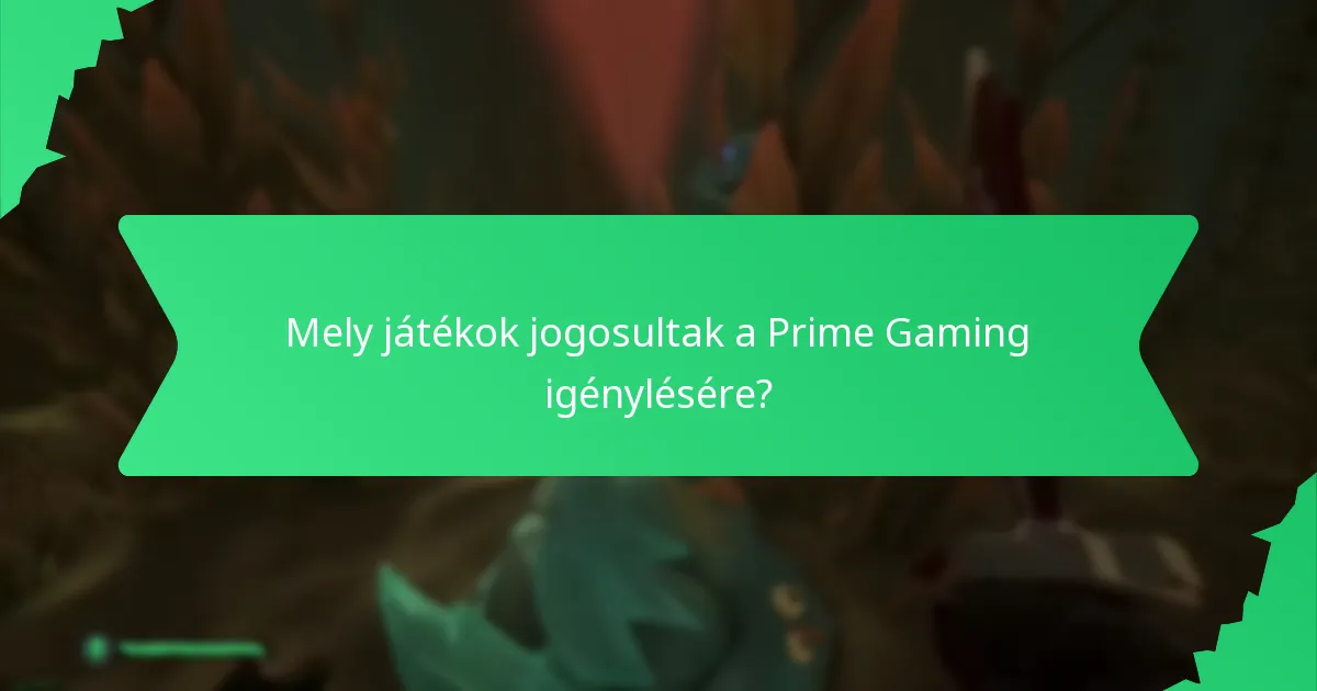 Mely játékok jogosultak a Prime Gaming igénylésére?