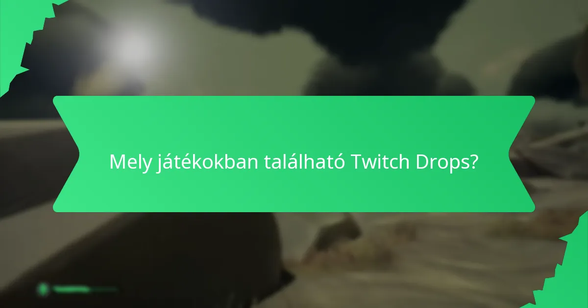 Mely játékokban található Twitch Drops?