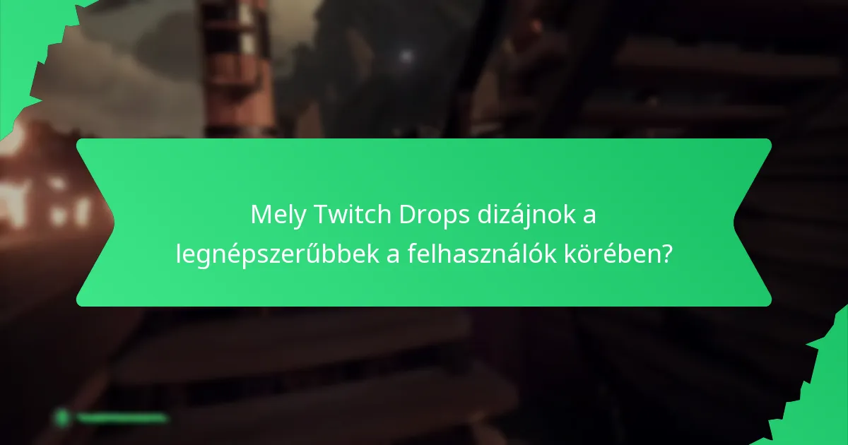 Mely Twitch Drops dizájnok a legnépszerűbbek a felhasználók körében?