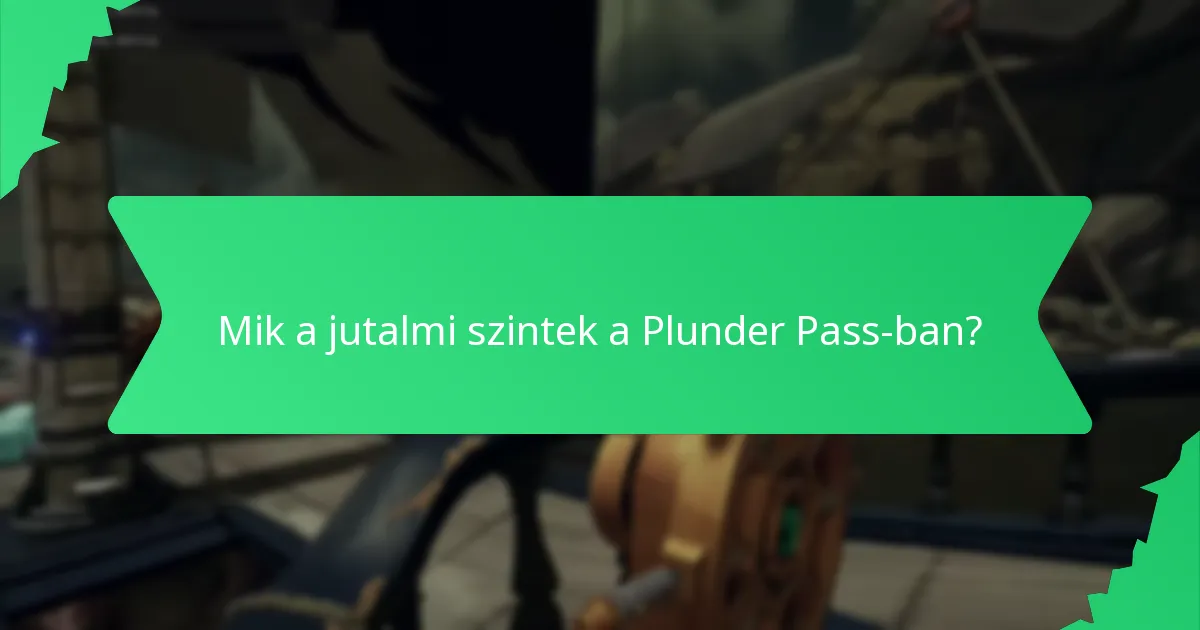 Mik a jutalmi szintek a Plunder Pass-ban?