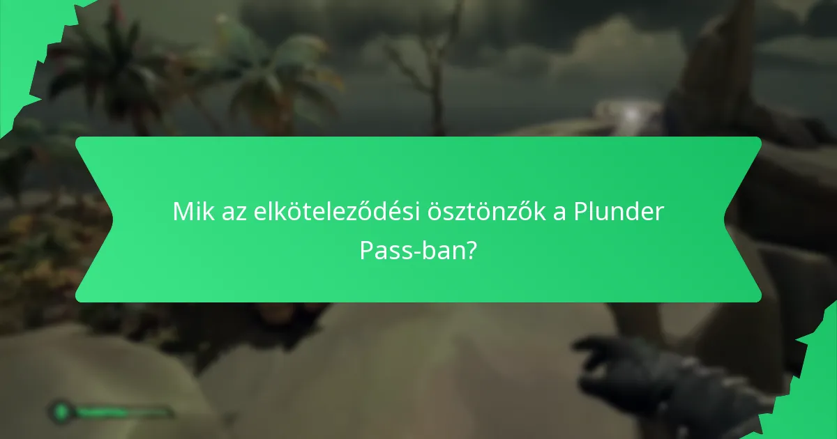 Mik az elköteleződési ösztönzők a Plunder Pass-ban?