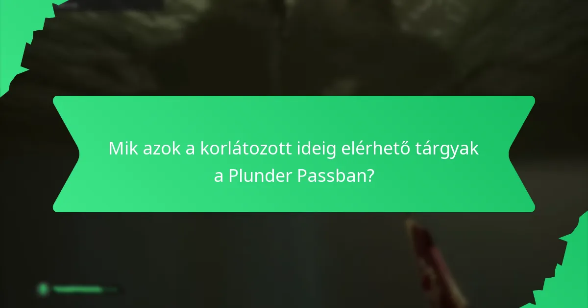 Mik azok a korlátozott ideig elérhető tárgyak a Plunder Passban?