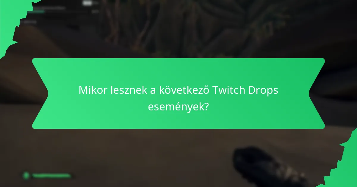 Mikor lesznek a következő Twitch Drops események?