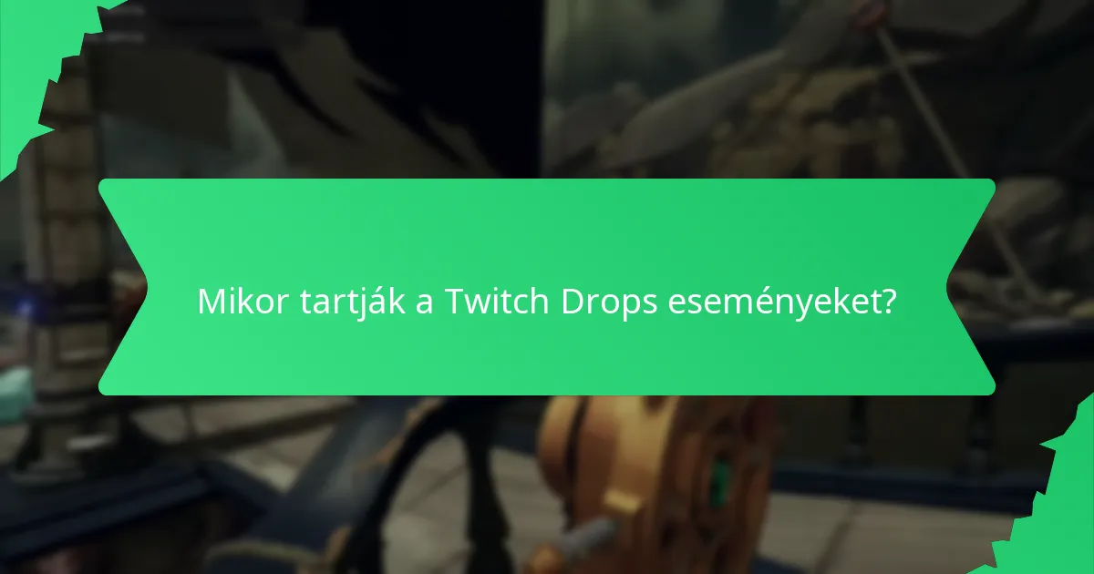 Mikor tartják a Twitch Drops eseményeket?