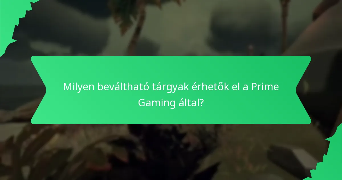 Milyen beváltható tárgyak érhetők el a Prime Gaming által?