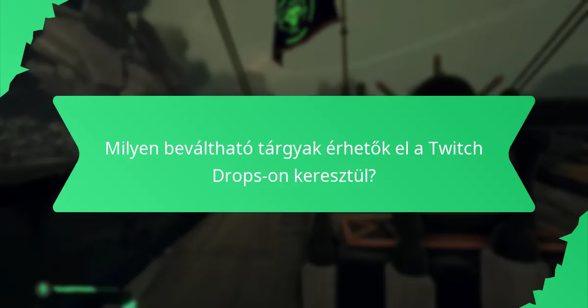 Milyen beváltható tárgyak érhetők el a Twitch Drops-on keresztül?