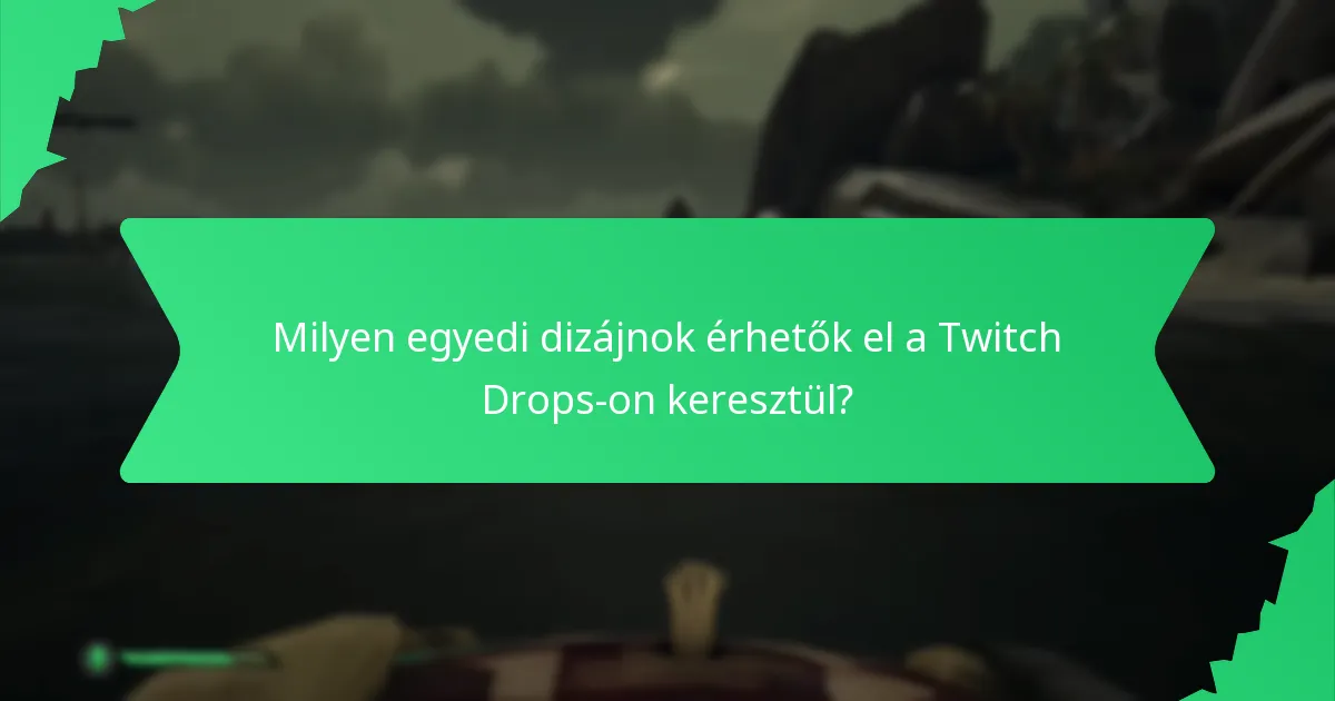 Milyen egyedi dizájnok érhetők el a Twitch Drops-on keresztül?