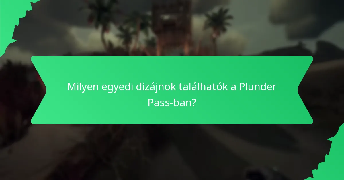 Milyen egyedi dizájnok találhatók a Plunder Pass-ban?