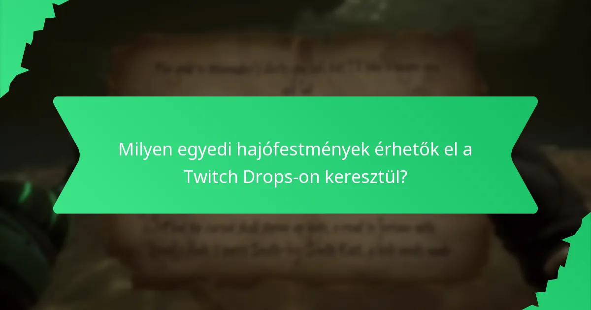 Milyen egyedi hajófestmények érhetők el a Twitch Drops-on keresztül?
