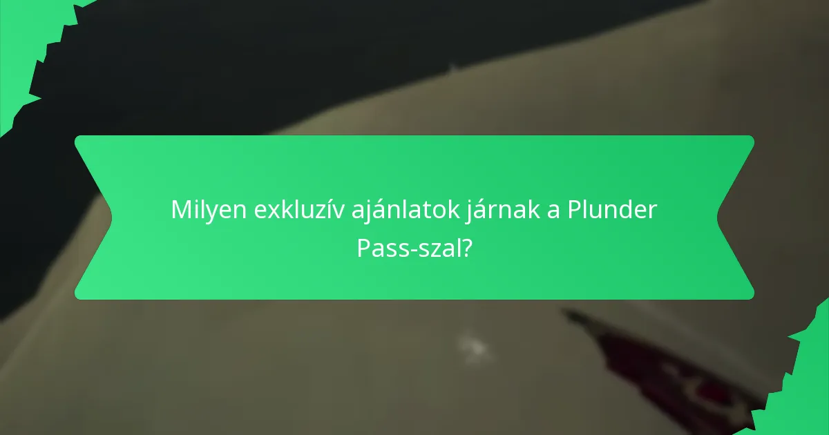 Milyen exkluzív ajánlatok járnak a Plunder Pass-szal?
