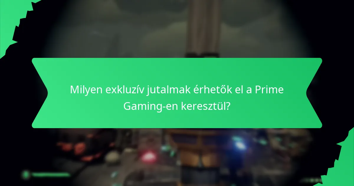 Milyen exkluzív jutalmak érhetők el a Prime Gaming-en keresztül?