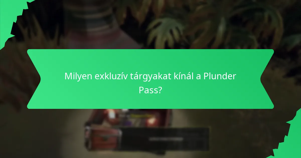 Milyen exkluzív tárgyakat kínál a Plunder Pass?