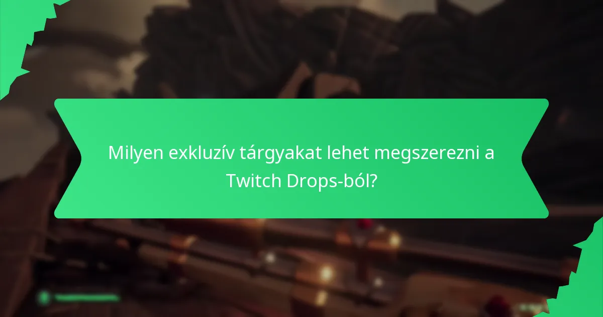Milyen exkluzív tárgyakat lehet megszerezni a Twitch Drops-ból?