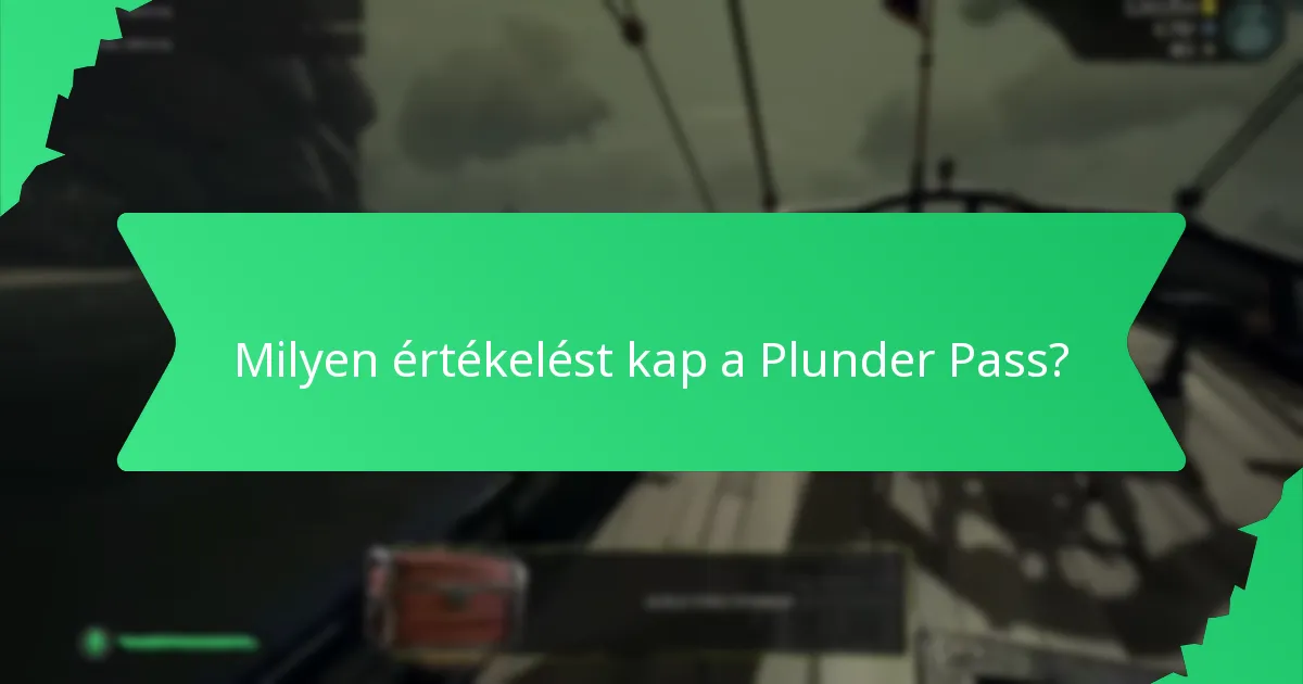 Milyen értékelést kap a Plunder Pass?
