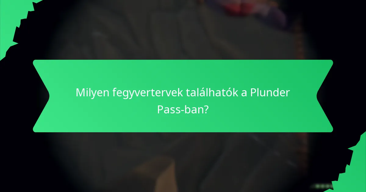 Milyen fegyvertervek találhatók a Plunder Pass-ban?