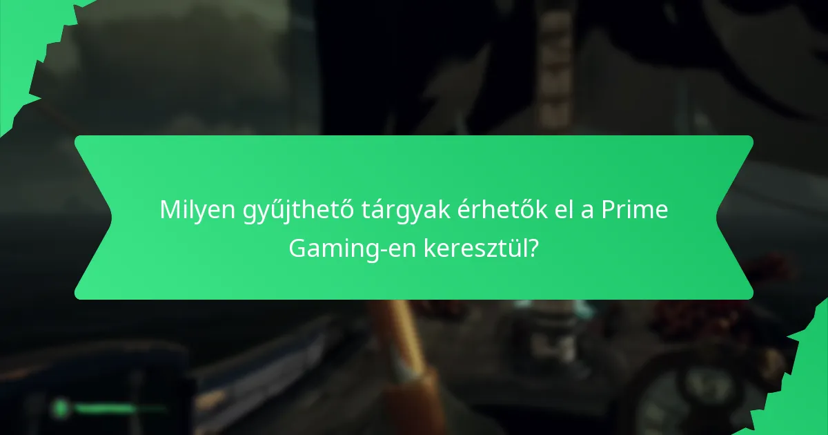Milyen gyűjthető tárgyak érhetők el a Prime Gaming-en keresztül?