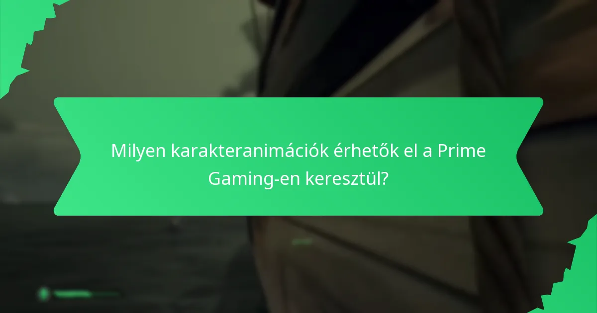 Milyen karakteranimációk érhetők el a Prime Gaming-en keresztül?