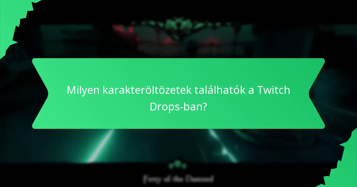 Milyen karakteröltözetek találhatók a Twitch Drops-ban?