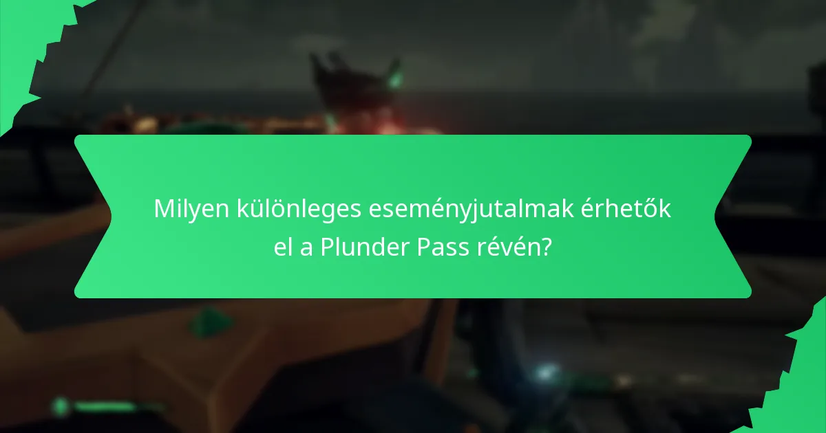 Milyen különleges eseményjutalmak érhetők el a Plunder Pass révén?