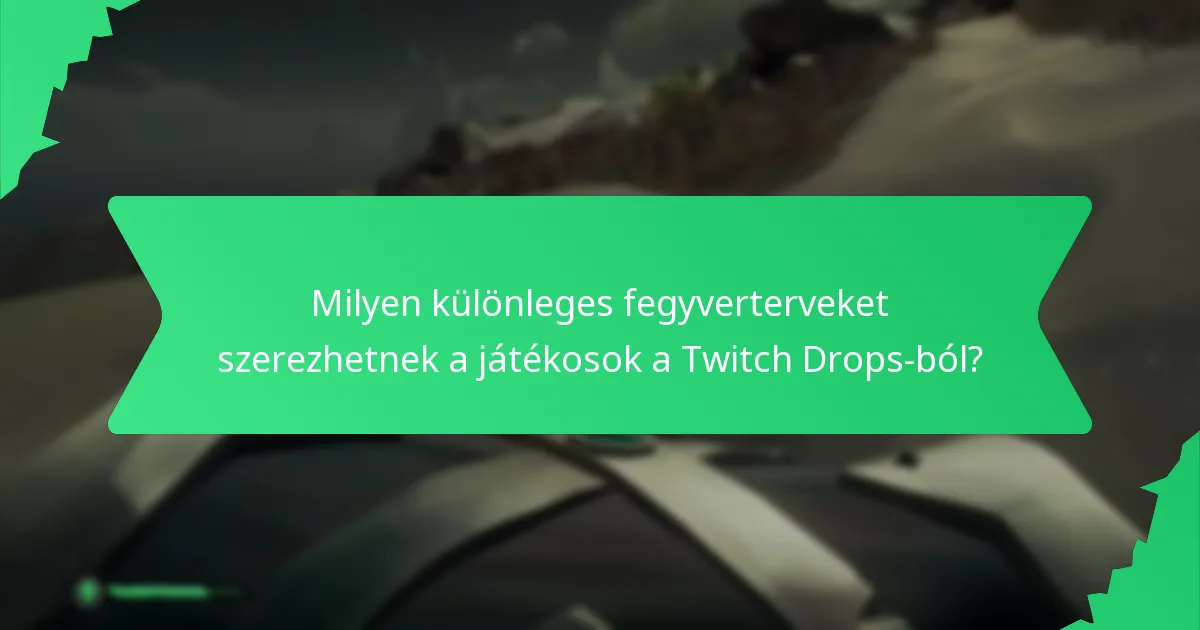 Milyen különleges fegyverterveket szerezhetnek a játékosok a Twitch Drops-ból?