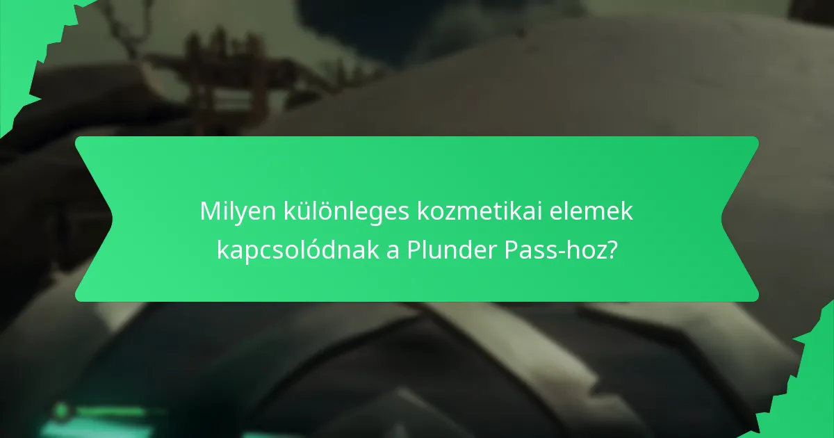 Milyen különleges kozmetikai elemek kapcsolódnak a Plunder Pass-hoz?