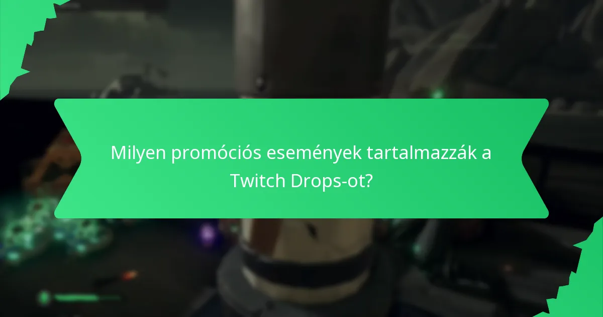 Milyen promóciós események tartalmazzák a Twitch Drops-ot?
