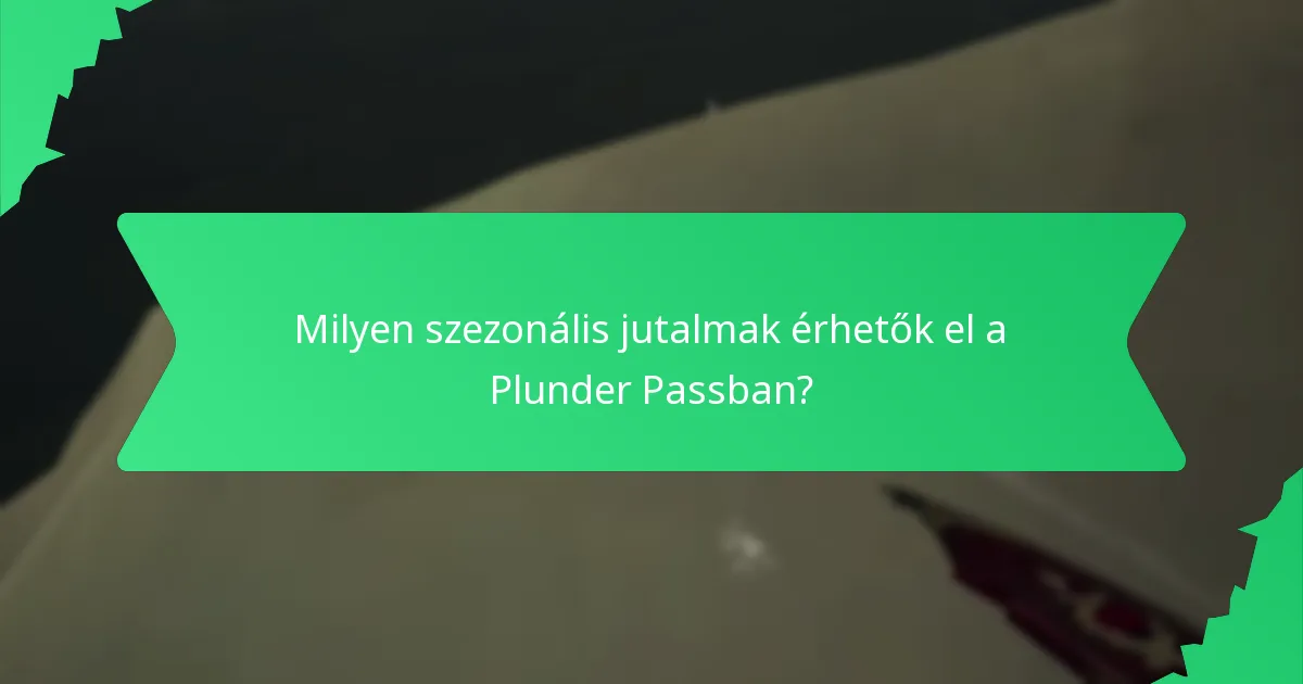 Milyen szezonális jutalmak érhetők el a Plunder Passban?
