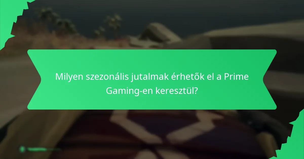 Milyen szezonális jutalmak érhetők el a Prime Gaming-en keresztül?